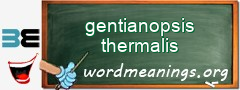 WordMeaning blackboard for gentianopsis thermalis